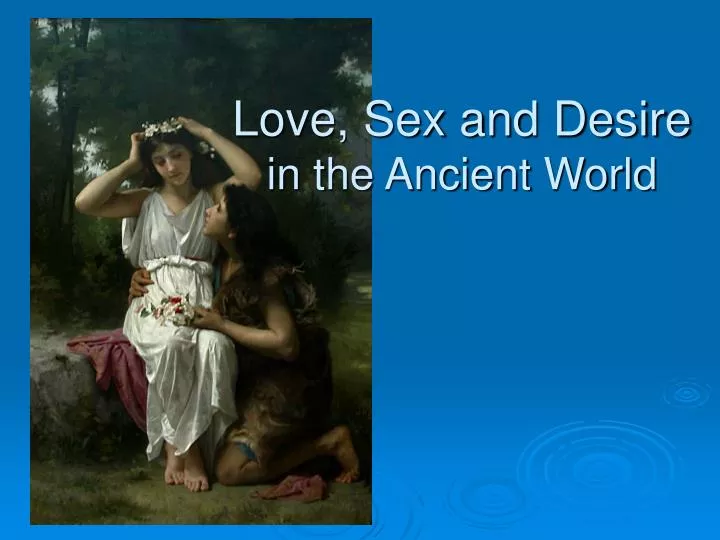 love sex and desire in the ancient world