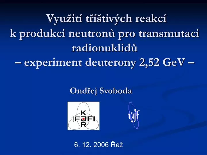 vyu it t tiv ch reakc k produkci neutron pro transmutaci radionuklid experiment deuterony 2 52 gev