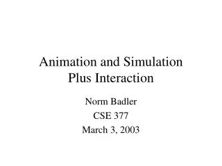 Animation and Simulation Plus Interaction