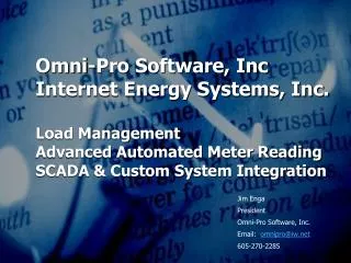 Jim Enga President Omni-Pro Software, Inc. Email: omnipro@iw 605-270-2285