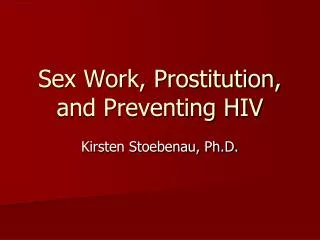 Sex Work, Prostitution, and Preventing HIV
