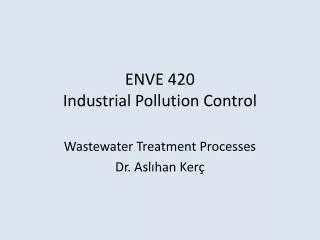 ENVE 420 Industrial Pollution Control