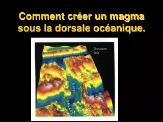 comment cr er un magma sous la dorsale oc anique