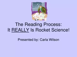 The Reading Process: It REALLY Is Rocket Science!