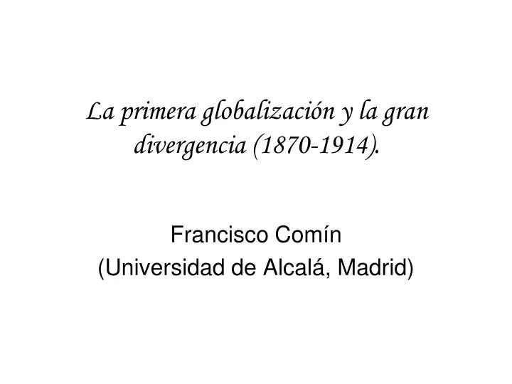 la primera globalizaci n y la gran divergencia 1870 1914