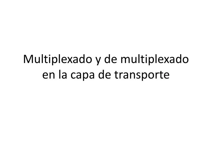 multiplexado y de multiplexado en la capa de transporte