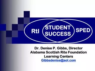 Dr. Denise P. Gibbs, Director Alabama Scottish Rite Foundation Learning Centers