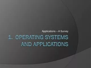 Operating systems and applications