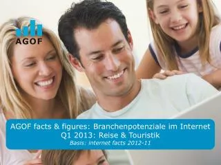 AGOF facts &amp; figures: Branchenpotenziale im Internet Q1 2013: Reise &amp; Touristik