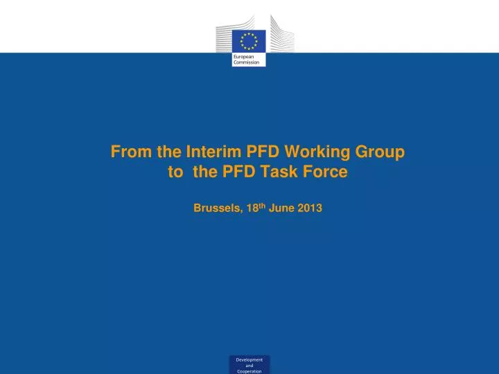 from the interim pfd working group to the pfd task force brussels 18 th june 2013