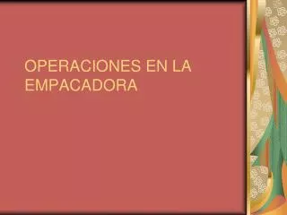 operaciones en la empacadora