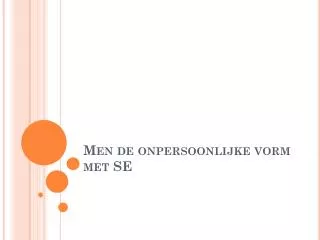 men de onpersoonlijke vorm met se