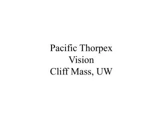 Pacific Thorpex Vision Cliff Mass, UW