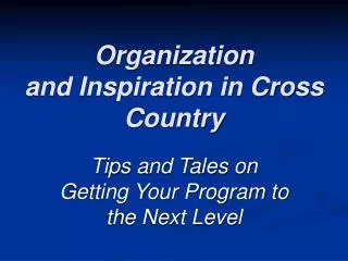 Organization and Inspiration in Cross Country