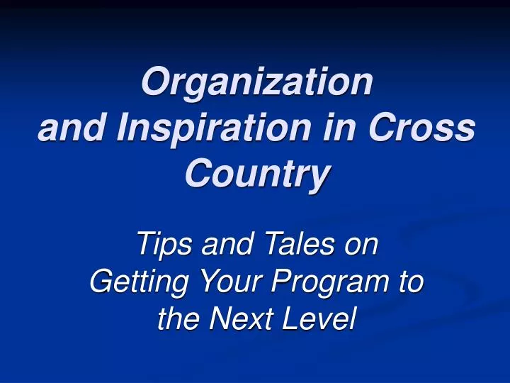 organization and inspiration in cross country