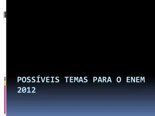 poss veis temas para o enem 2012
