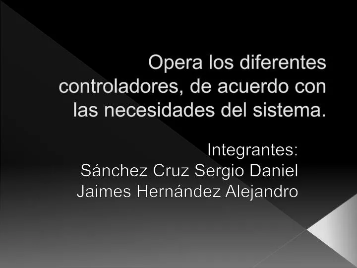 opera los diferentes controladores de acuerdo con las necesidades del sistema