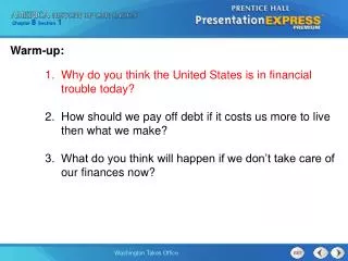 Warm-up: 1. Why do you think the United States is in financial 	 	 trouble today?