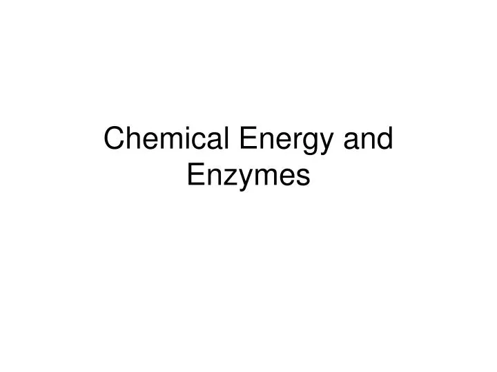 chemical energy and enzymes