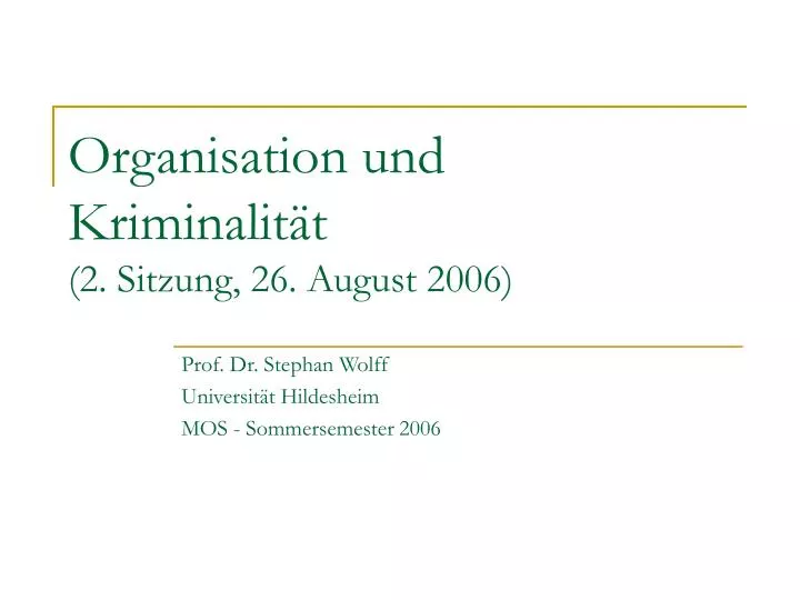 organisation und kriminalit t 2 sitzung 26 august 2006
