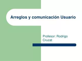 arreglos y comunicaci n usuario