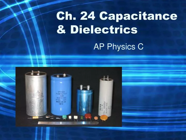ch 24 capacitance dielectrics