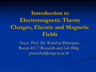 Introduction to Electromagnetic Theory Charges, Electric and Magnetic Fields