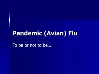 Pandemic (Avian) Flu