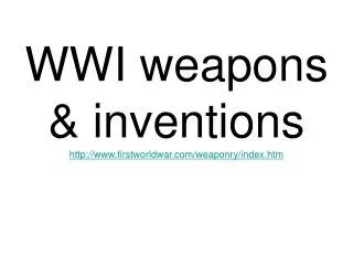 WWI weapons &amp; inventions firstworldwar/weaponry/index.htm
