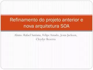 refinamento do projeto anterior e nova arquitetura soa