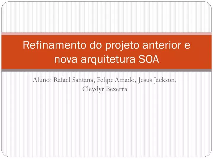 refinamento do projeto anterior e nova arquitetura soa