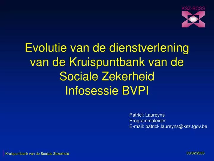 evolutie van de dienstverlening van de kruispuntbank van de sociale zekerheid infosessie bvpi