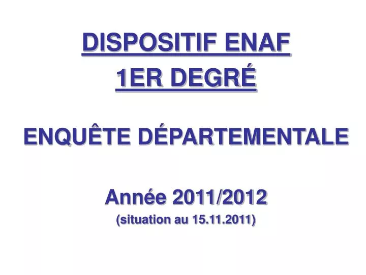 dispositif enaf 1er degr enqu te d partementale ann e 2011 2012 situation au 15 11 2011