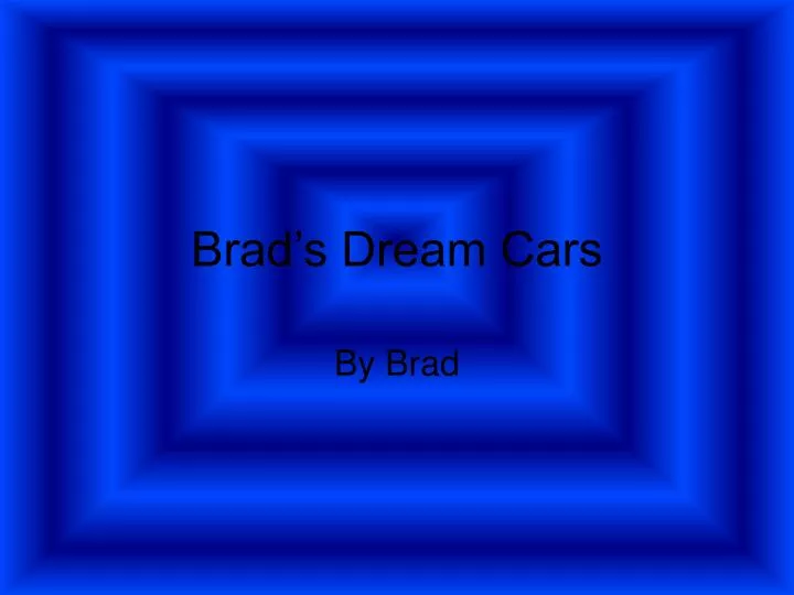 brad s dream cars