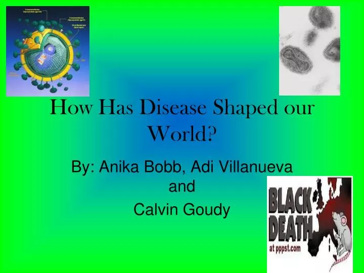 how has disease shaped our world