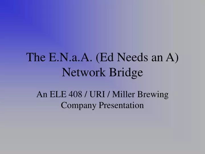 the e n a a ed needs an a network bridge