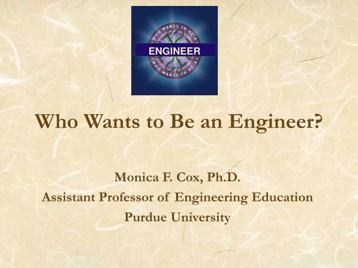 who wants to be an engineer