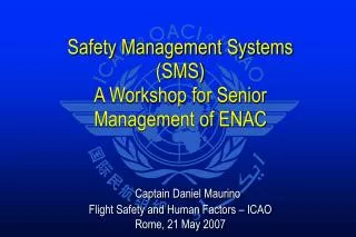 Safety Management Systems (SMS) A Workshop for Senior Management of ENAC