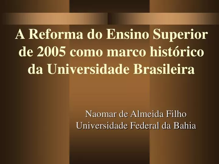 a reforma do ensino superior de 2005 como marco hist rico da universidade brasileira