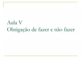 aula v obriga o de fazer e n o fazer
