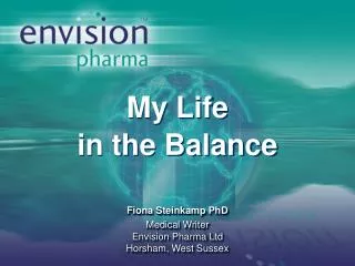 My Life in the Balance Fiona Steinkamp PhD Medical Writer Envision Pharma Ltd