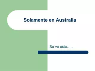 solamente en australia