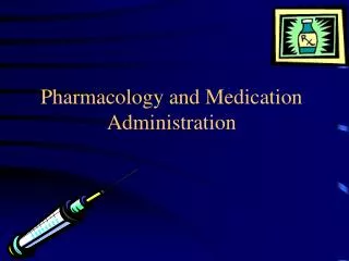 Pharmacology and Medication Administration