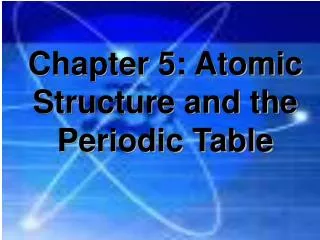chapter 5 atomic structure and the periodic table