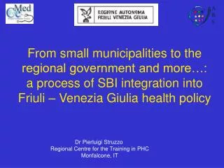Dr Pierluigi Struzzo Regional Centre for the Training in PHC Monfalcone, IT