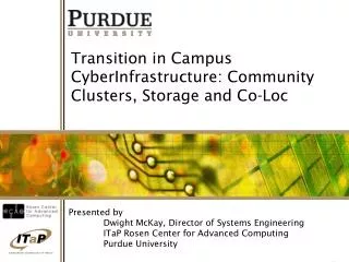Transition in Campus CyberInfrastructure: Community Clusters, Storage and Co-Loc