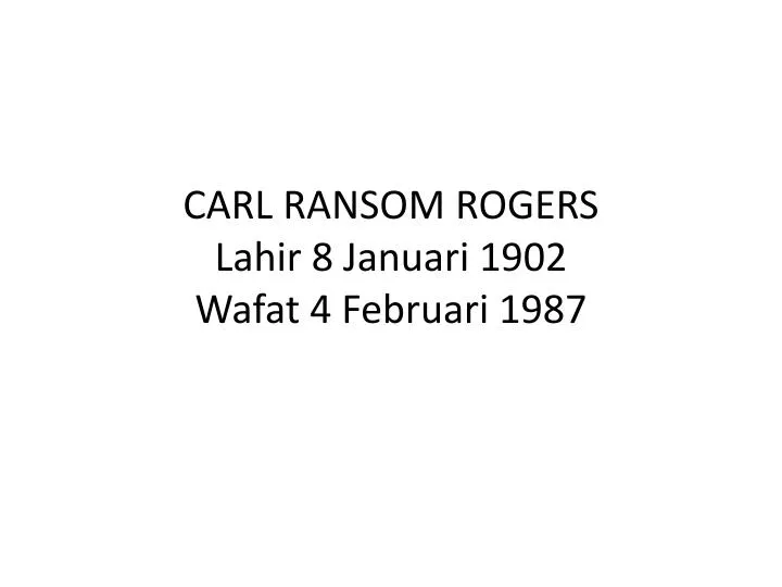 carl ransom rogers lahir 8 januari 1902 wafat 4 februari 1987