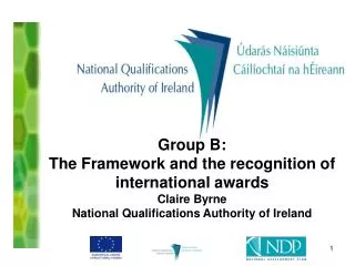 Group B: The Framework and the recognition of international awards Claire Byrne