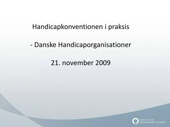 handicapkonventionen i praksis danske handicaporganisationer 21 november 2009