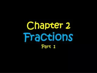 Chapter 2 Fractions Part 1